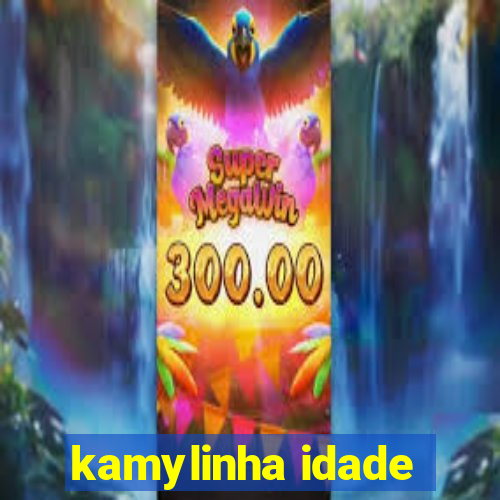 kamylinha idade